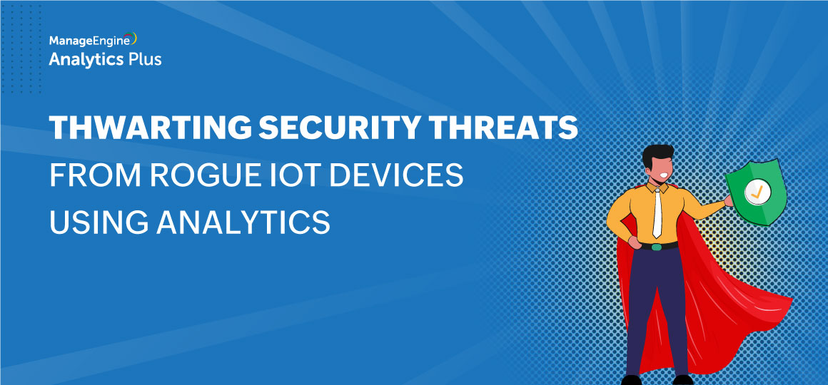 Stay on top of security threats from rogue IoT devices