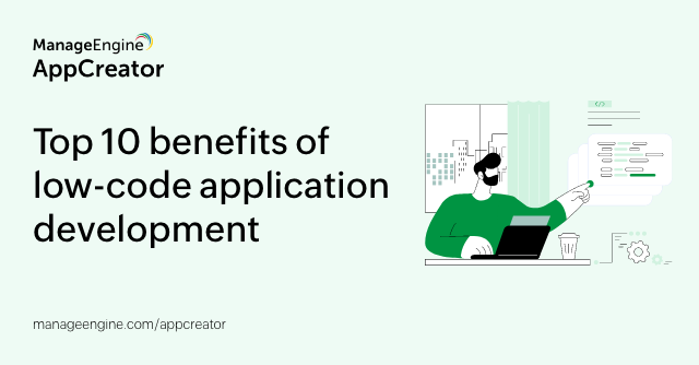 Top 10 benefits of low-code application development